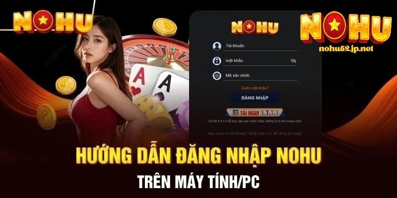 Quy trình đăng nhập nohu trên pc